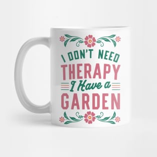 I Dont Need Therapy Mug